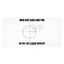How Displaced Are You In The Cartesian World? Photo Greeting Card