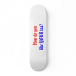 How do you, like YOUR tea? skateboards