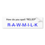 How do you spell relief  ? bumper stickers