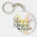 How does a man become brave? By doing brave things Key Chains