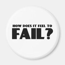 How Does It Feel To FAIL? Refrigerator Magnets