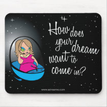 How does your dream want to come in? mousepads