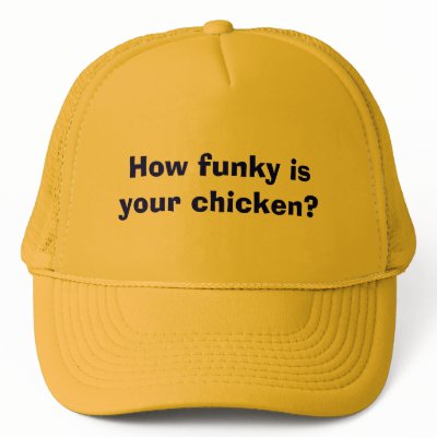 How funky is your chicken? hats by hmayer615