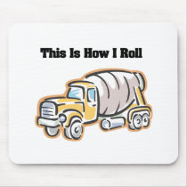 How I Roll (Cement Truck) Mouse Pads