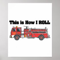 How I Roll (Fire Engine/Truck) Posters