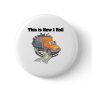 How I Roll (Garbage Truck) Pinback Button