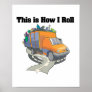 How I Roll (Garbage Truck) Posters
