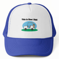 How I Roll (Golf Cart) Trucker Hat