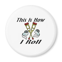 How I Roll Injured Refrigerator Magnet
