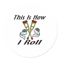 How I Roll Injured Round Sticker