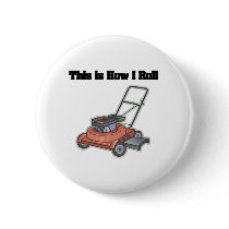 How I Roll (Lawn Mover) Pinback Button