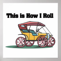 How I Roll (Old-fashioned Buggy/Car) Poster
