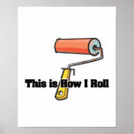 How I Roll (Paint Roller) Poster
