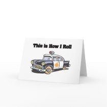 How I Roll (Police/Cop Car) Card