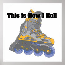How I Roll (Roller Blades/Inline Skates) Posters