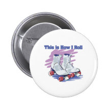 How I Roll (Roller Skates) Buttons
