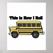 How I Roll (School Bus) Posters
