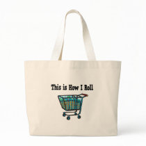 How I Roll Shopping Cart Tote Bags