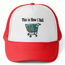 How I Roll Shopping Cart Hats