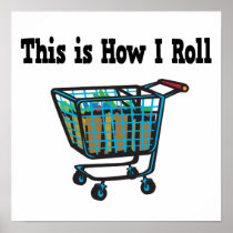 How I Roll Shopping Cart Posters
