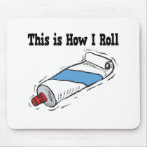 How I Roll Toothpaste Tube Mousepads