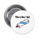 How I Roll Toothpaste Tube Pinback Button
