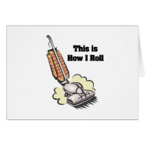 How I Roll (Vacuum Cleaner) Greeting Cards