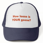 How loose is YOUR goose? Hats