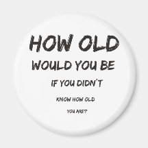 How Old? Magnets