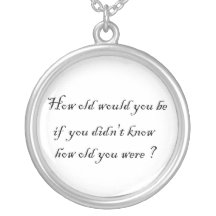 How old would you be?-sterling silver necklace