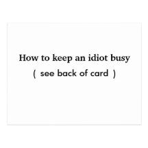 How to keep an idiot busy, card postcards