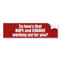 Hows that hope and change working out for you Bump Bumper Stickers