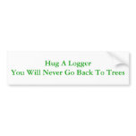 Hug A Logger Bumper Sticker