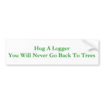 Hug A Logger Bumper Sticker