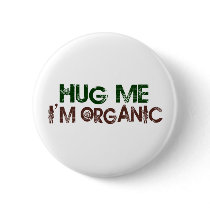 Hug Me I'M Organic Button