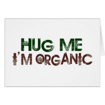Hug Me I'M Organic Greeting Card