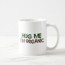 Hug Me I'M Organic Coffee Mug