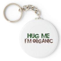 Hug Me I'M Organic Key Chain