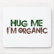 Hug Me I'M Organic Mouse Pad