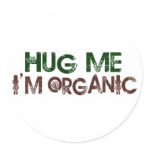 Hug Me I'M Organic Round Sticker