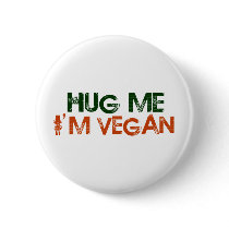 Hug Me I'M Vegan Pinback Button