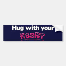 Hug With Your Heart Bumper Sticker