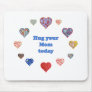 Hug Your Mom Mouse Pad