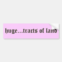 Huge Tracts of Land Bumper Sticker