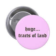 Huge Tracts of Land Button