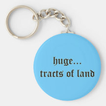 Huge Tracts of Land Keychain