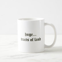 Huge Tracts of Land Mug