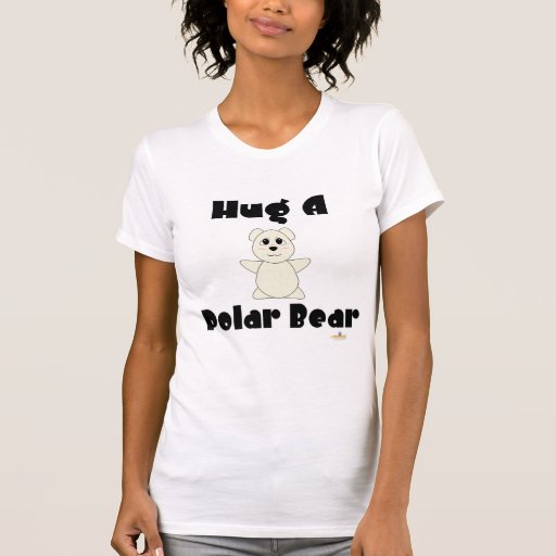 Huggable Polar Bear Hug A Polar Bear Tshirt