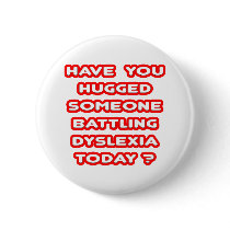 Hugged Someone Battling Dyslexia Today?
