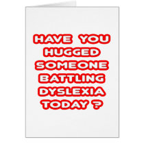 Hugged Someone Battling Dyslexia Today?